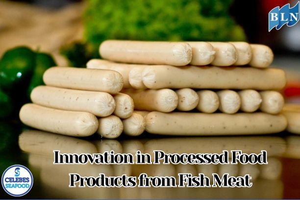 Innovation in Processed Food Products from Fish Meat